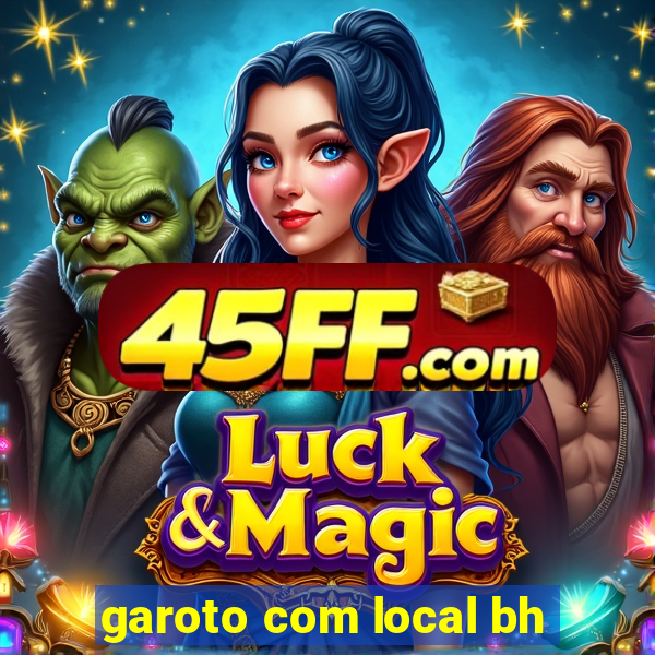 garoto com local bh